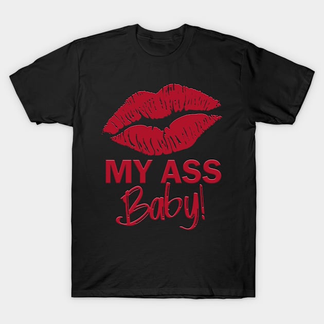 Kiss My Ass Baby Funny Bold Design T-Shirt by MADstudio47